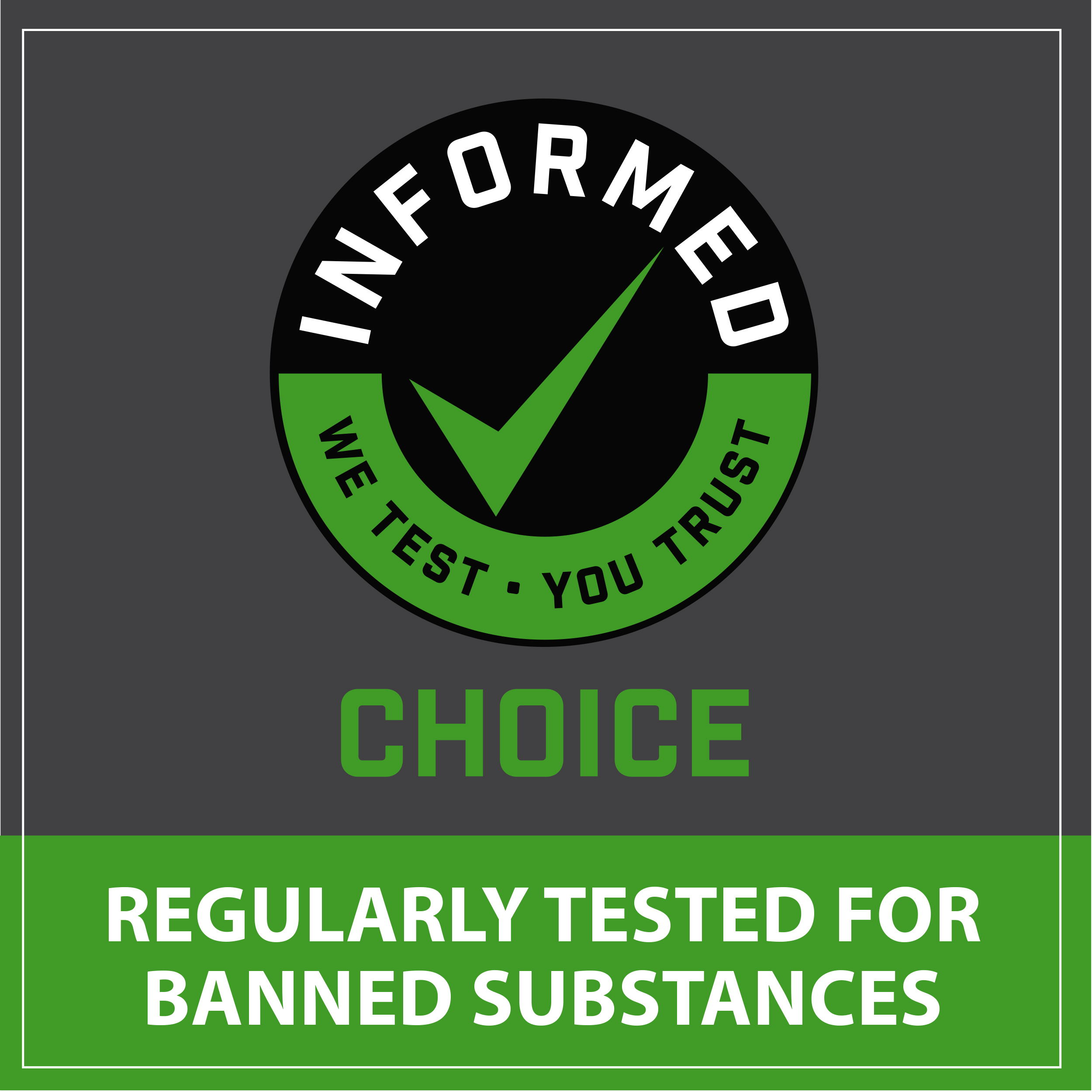 informed choice, regularly test for banned substances
